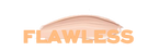 The Flawless Brush